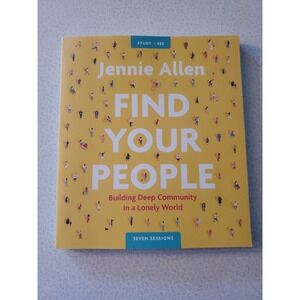 Find Your People : Building Deep Community in a Lonely World; A Study in 7 Se...